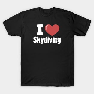 I love skydiving T-Shirt